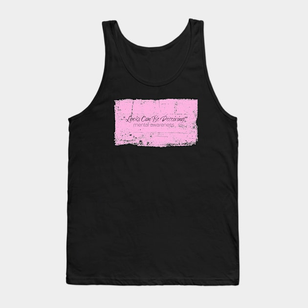 Looks Can Be Deceiving - Mental Awareness - Pink Tank Top by Whites Designs